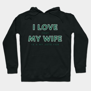 I love that my wife is a NY Jets fan Hoodie